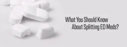 Buy What You Should Know About Splitting ED Meds online
