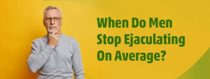 Buy When Do Men Stop Ejaculating On Average online
