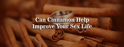 Buy Can Cinnamon Help Improve Your Sex Life online