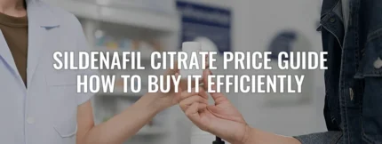 Buy Sildenafil Citrate Price Guide How To Buy It Efficiently online