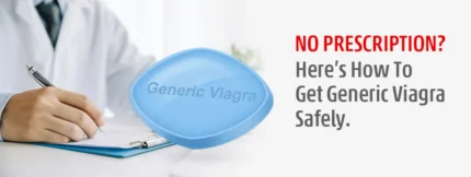 No Prescription? Here’s How To Get Generic Viagra Safely